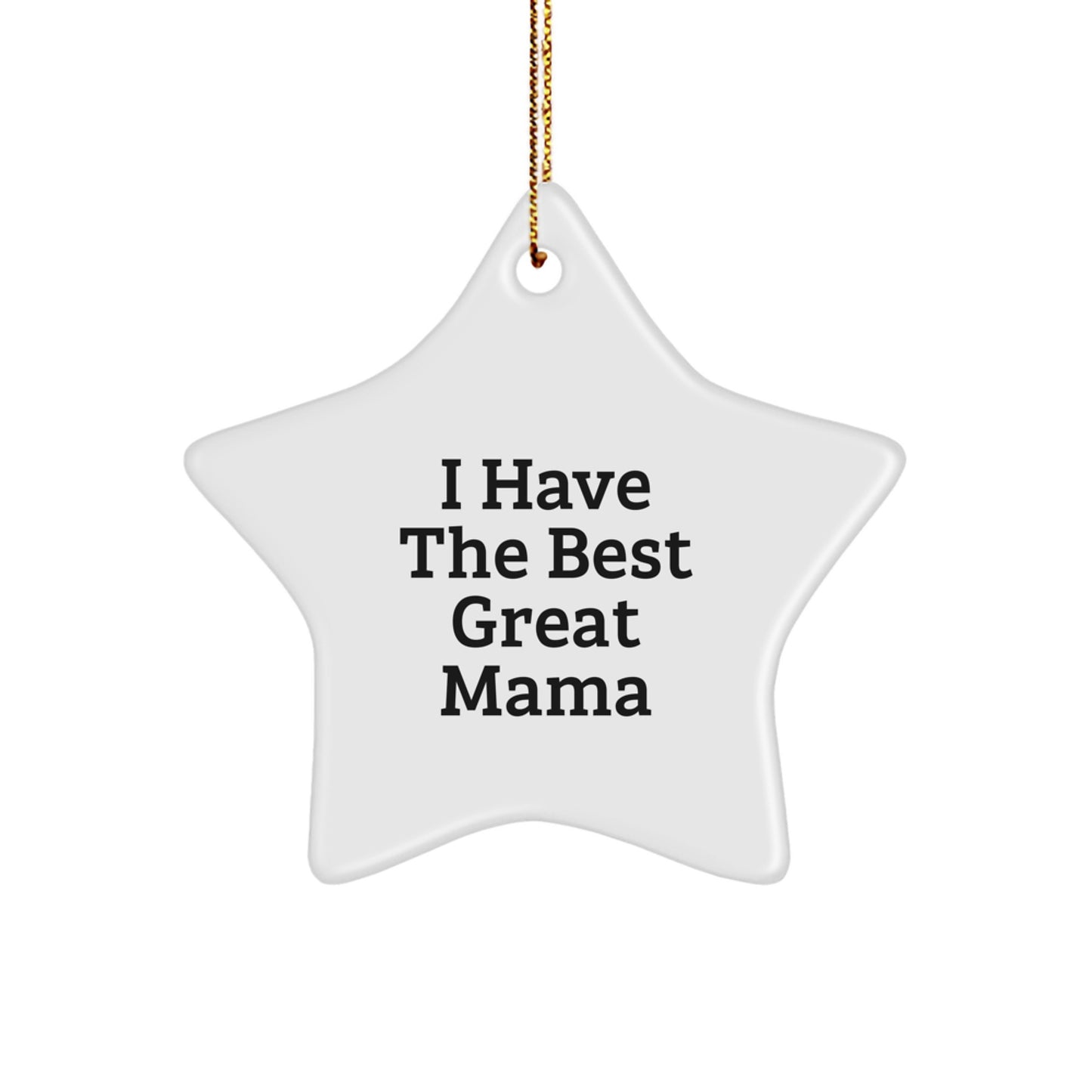 Funny Mama Gifts from Men, Star Ornament I Have The Best Great Mama, Christmas Unique Gifts for Mama - Image 1