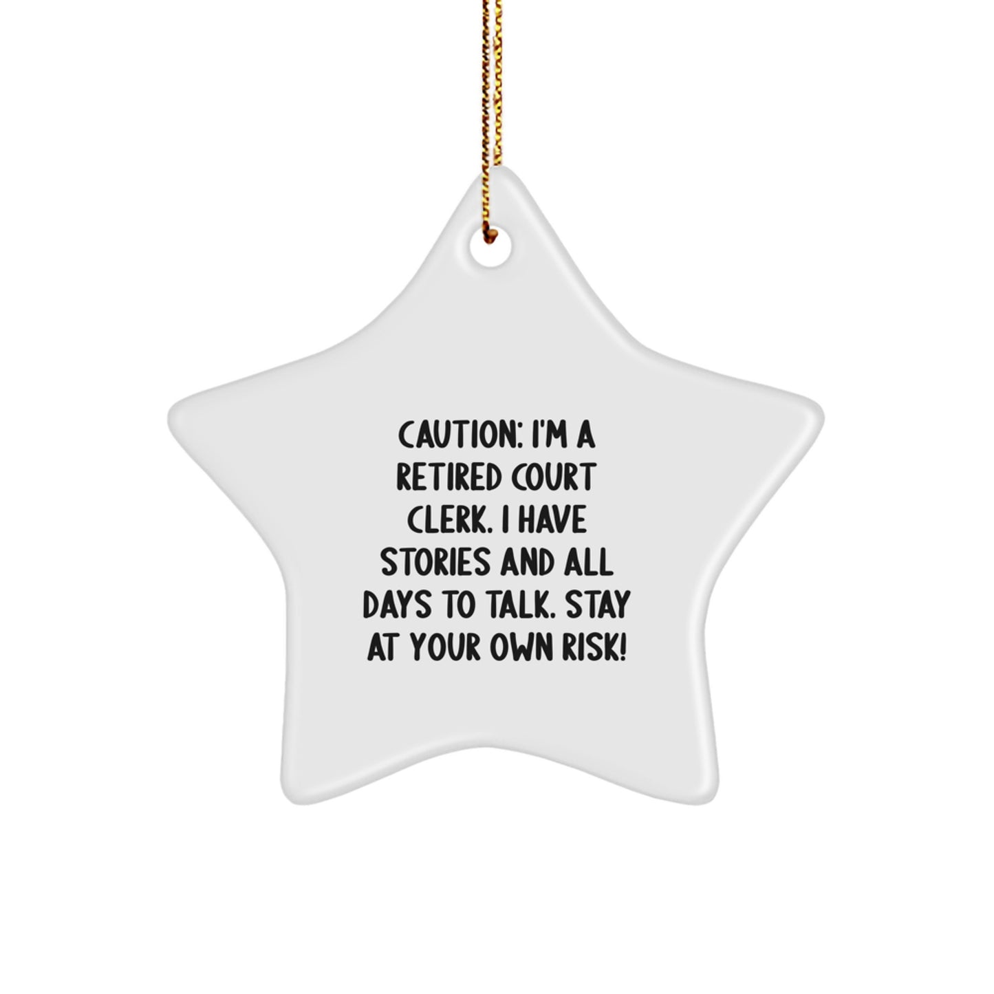 Funny Court Clerk Star Ornament, Gifts from Friends for Court Clerk, Christmas Unique Star Ornaments - Retired Court Clerk's Story, Stay At Your Own Risk! - Image 1