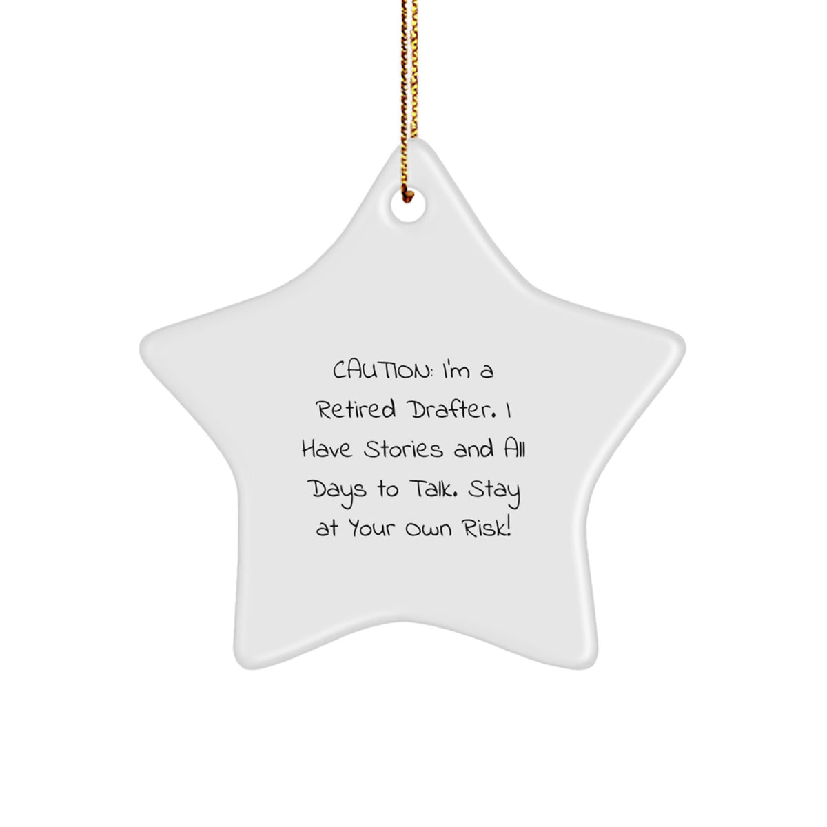 Funny Drafter Gifts from Friends and Family - Christmas Unique Star Ornament for Men, Women, Drafers, and Drafter Fans - 'Caution: I'm A Retired Drafter...' - Image 1