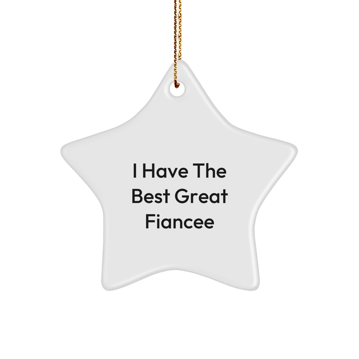 Funny Gifts from Men to Great Fiancee Star Ornament, Perfect for Christmas Unique Gifts, I Have The Best Fiancee - Image 1