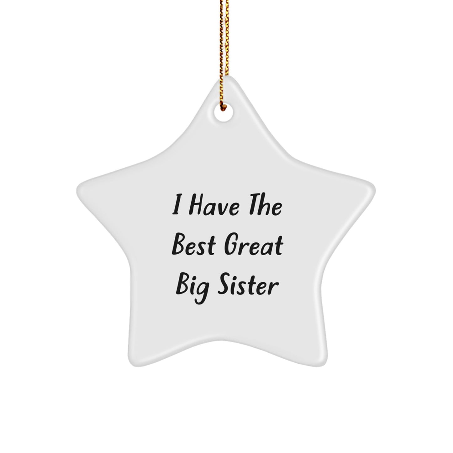 Funny Big Sister Gifts from Family - Star Ornament with 'I Have The Best Great Big Sister' Quote, Perfect for Christmas Unique Presents - Image 1