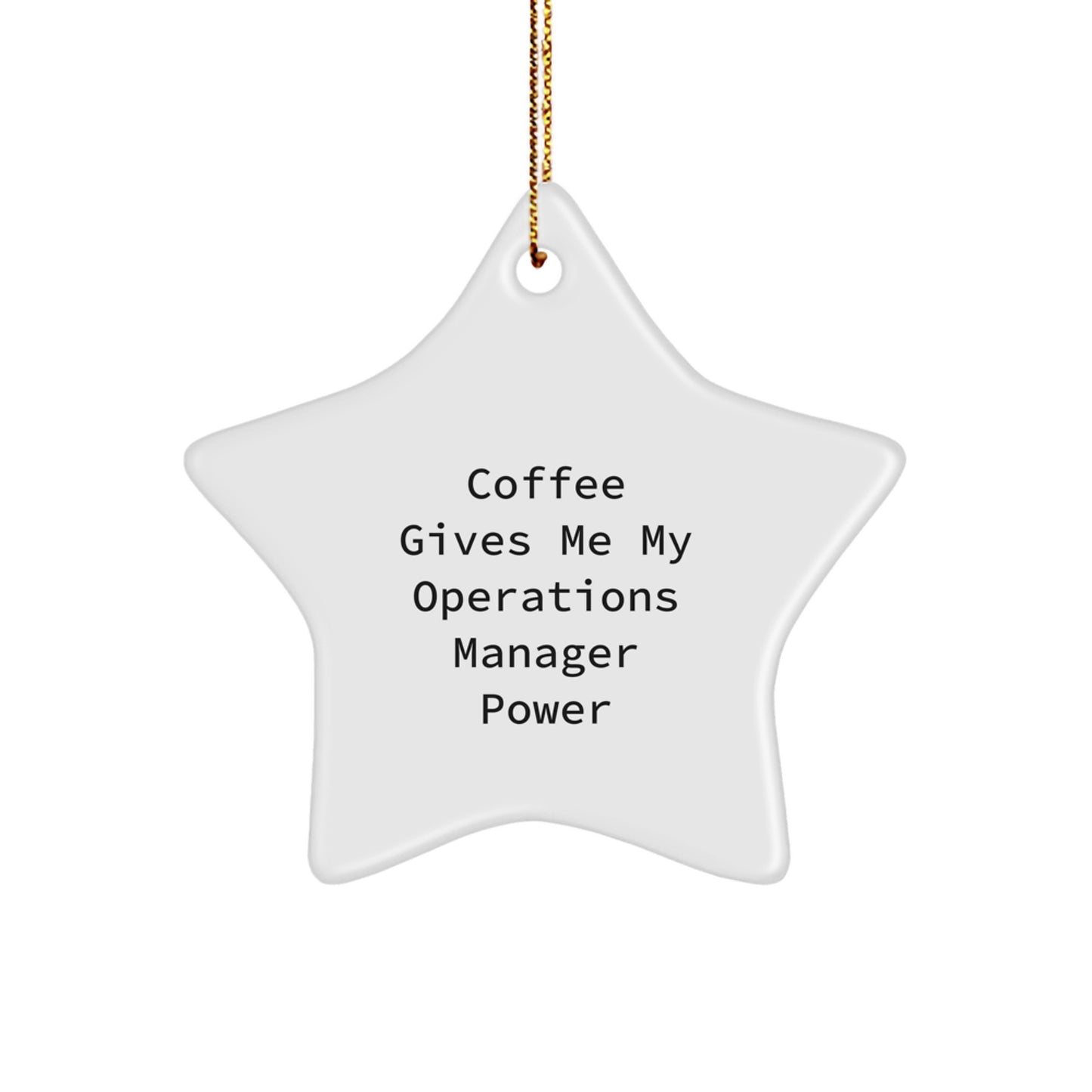 Funny Operations Manager Gifts from Friends for Christmas Unique Star Ornament, Coffee Gives Me My Operations Manager Power - Image 1