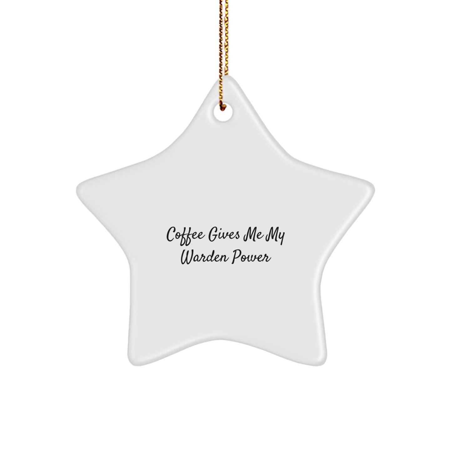 Funny Warden Gifts from Friends - Star Ornament for Christmas Unique Gifts - 'Coffee Gives Me My Warden Power' Inspiration - Image 1
