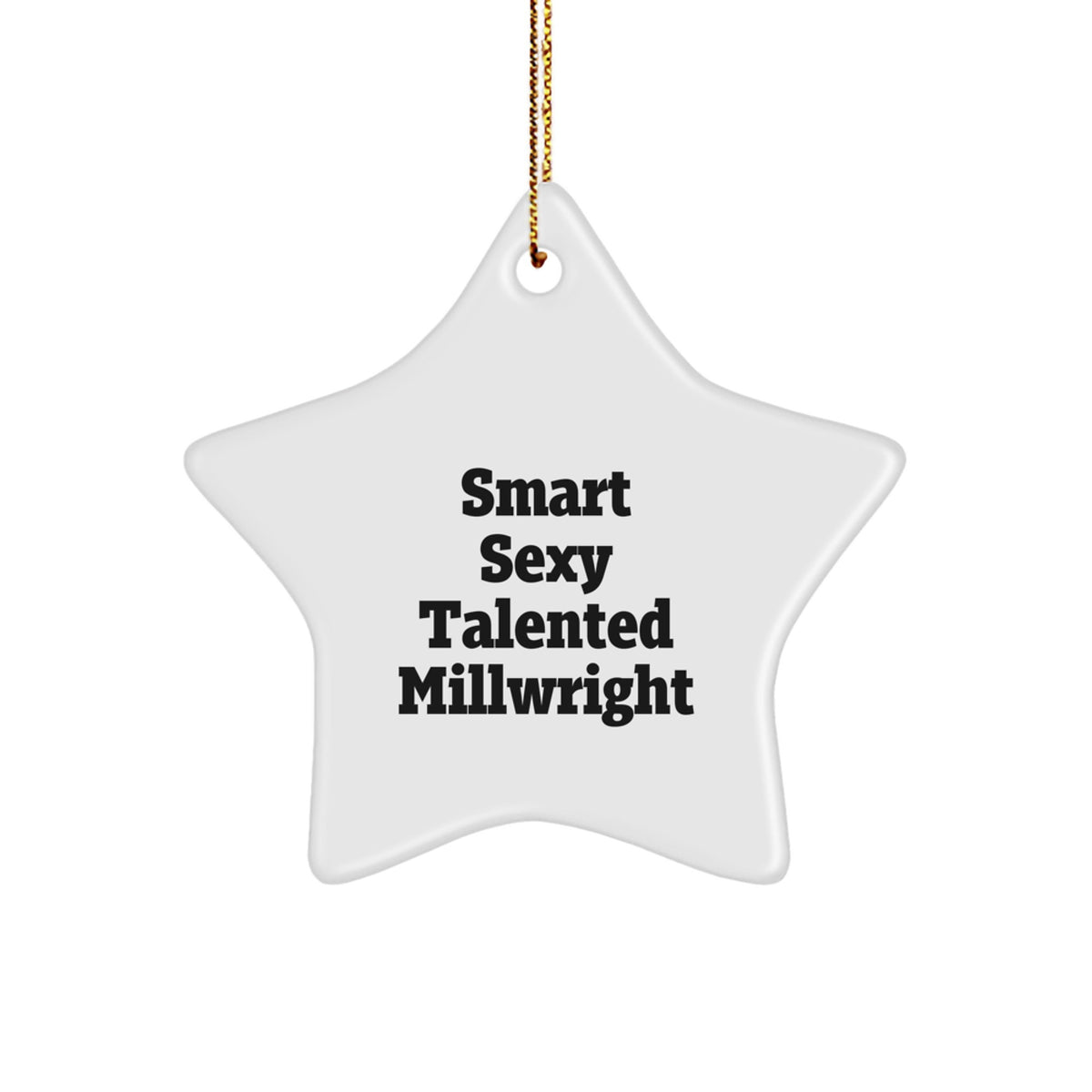 Millwright Star Ornament Gifts from Friends to Smart Sexy Talented Millwrights for Christmas Unique Gifts - Image 1