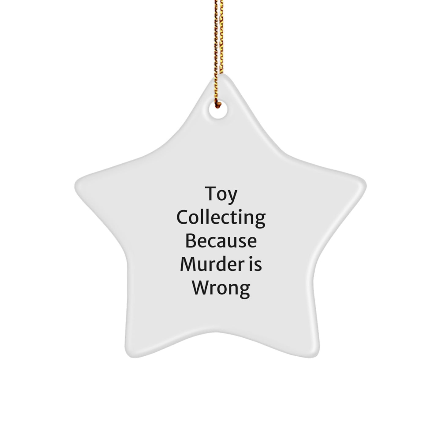 Funny Toy Collecting Gifts for Men, Christmas Unique Star Ornament 'Because Murder Is Wrong' - Image 1