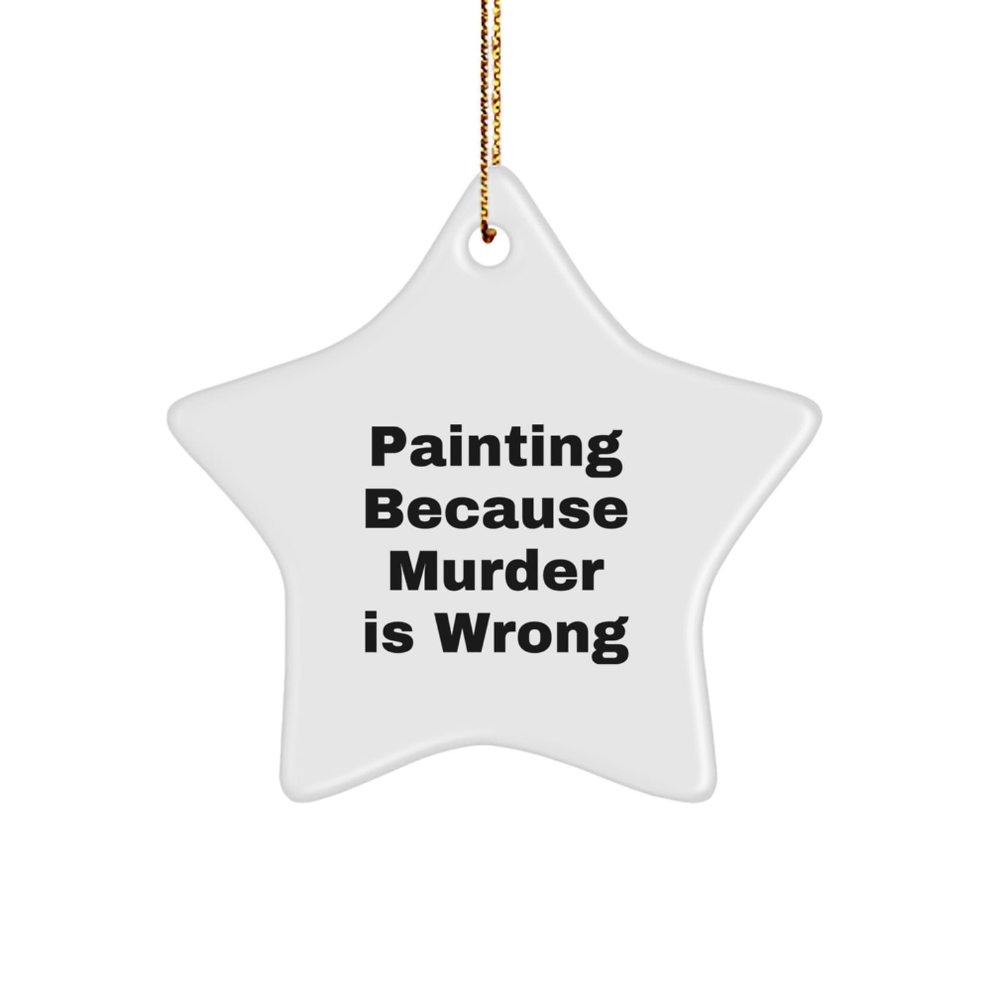 Funny Christmas Painting Gifts for Men, Women, Friends, Coworkers, Family, Unique Star Ornament Painting Because Murder Is Wrong - Image 1