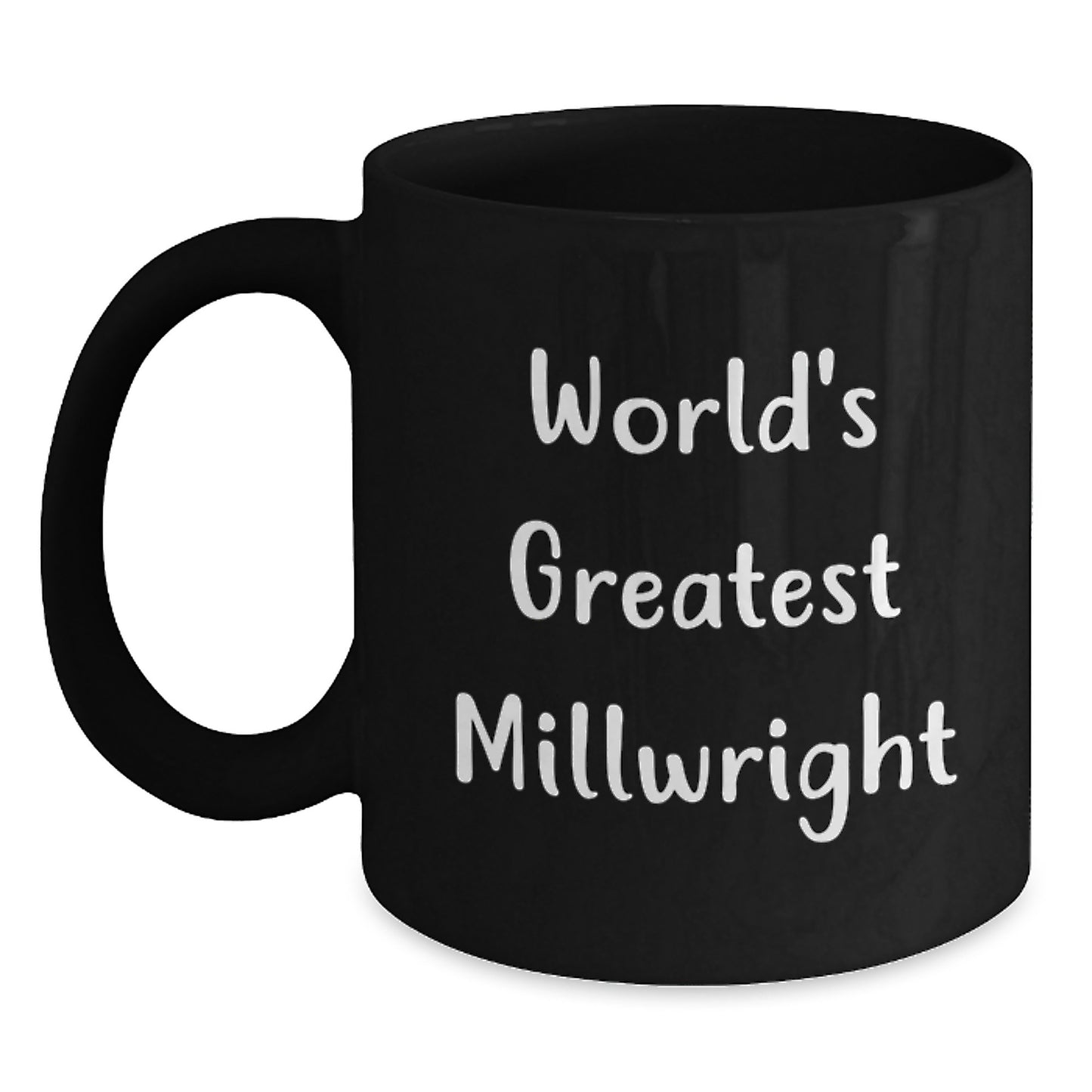Funny Millwright Gifts from Dad - Best Black Coffee Mug for World's Greatest Millwright - Father's Day Unique Gifts for Men - Main