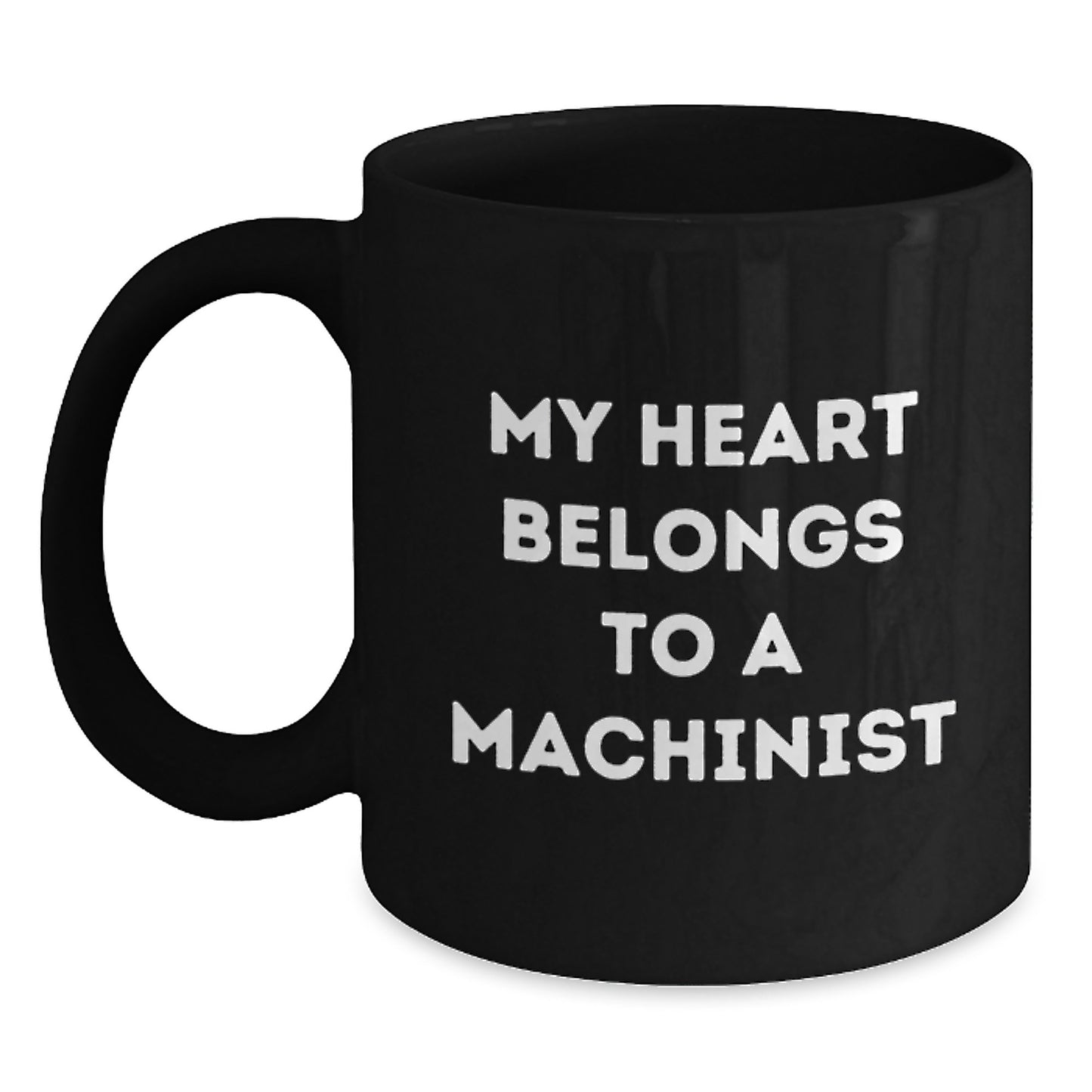 Funny Machinist Gifts for Him - Inspirational 'My Heart Belongs To A Machinist' Quote Black Coffee Mug, Unique Graduation Unique Gifts from Men to Machinist Friends - Main