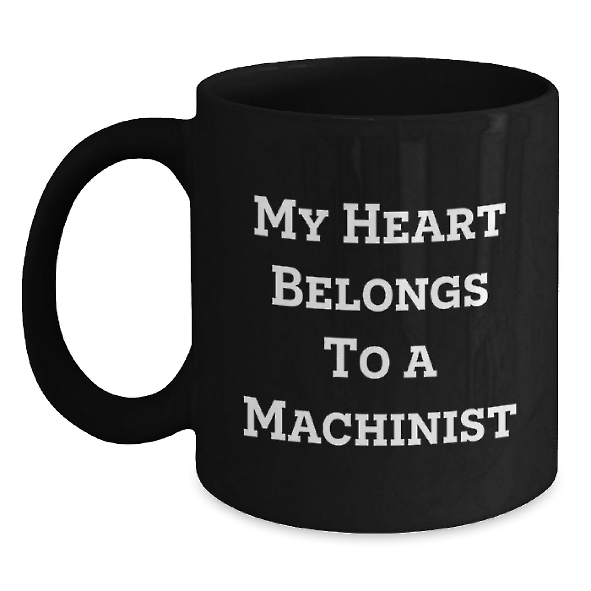 Funny Machinist Gifts from Friends for Men - My Heart Belongs To A Machinist Black Coffee Mug, Graduation Unique Gifts - Main