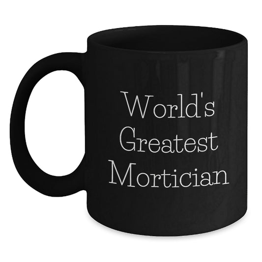 Funny Mortician Black Coffee Mug Gifts from Family to Father's Day Unique Mortician - Main