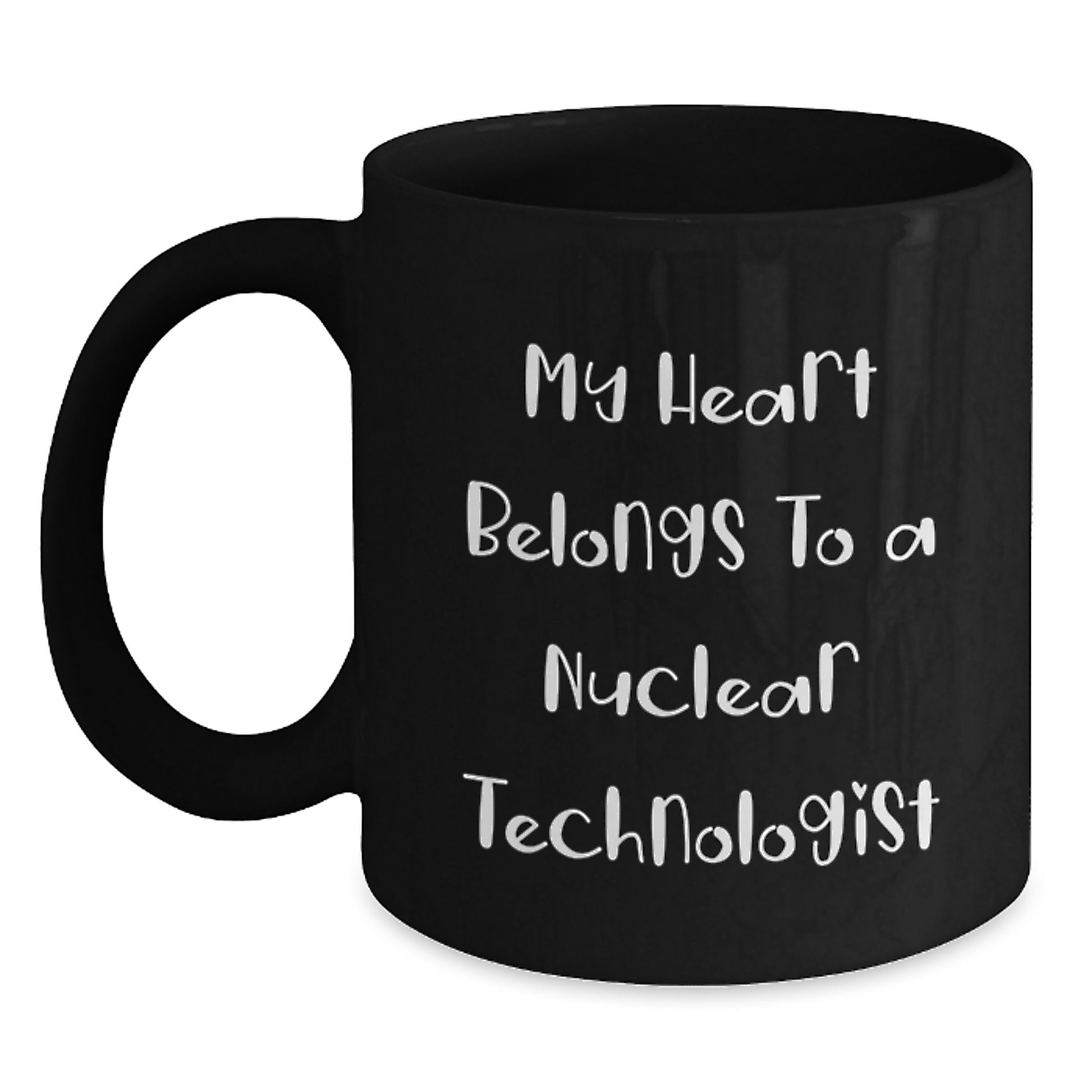 Funny Nuclear Technologist Black Coffee Mug Gifts from Friends to Friends who say 'My Heart Belongs To A Nuclear Technologist' for Graduation Unique Gifts - Main