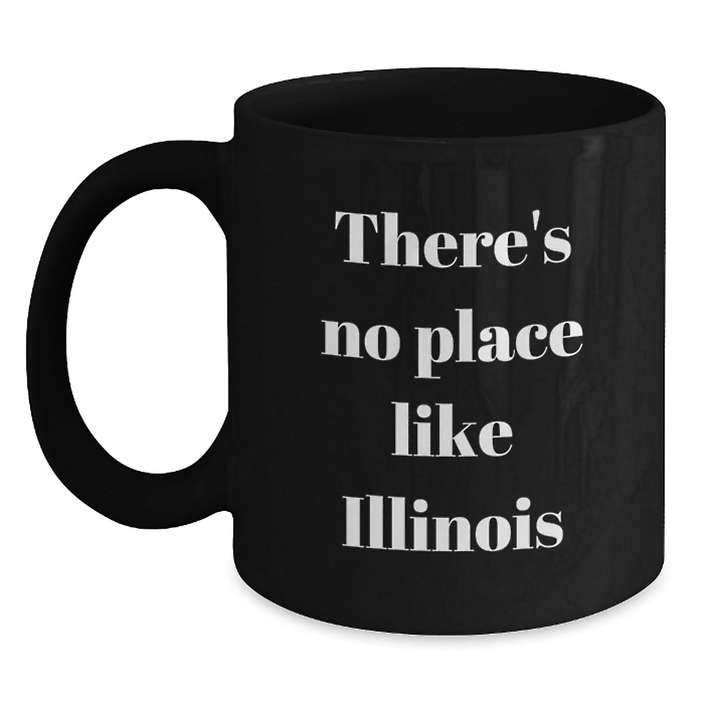Funny Illinois Gifts from Friends and Family - Unique Black Coffee Mugs for Graduation in Illinois, 'There's No Place Like Illinois' - Main