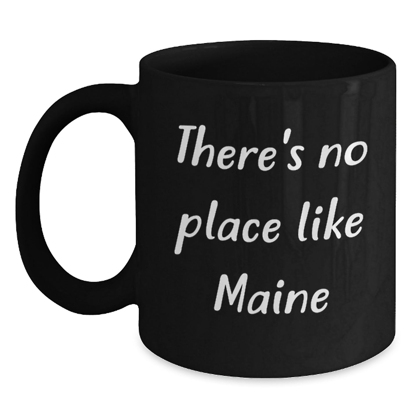 Maine Proud Gifts from Friends, Funny 'There's No Place Like Maine' Black Coffee Mug for Graduates from Maine - Main
