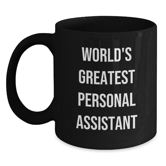 Funny Personal Assistant Quotes Black Coffee Mugs Gifts from Friends, Unique Mom's Day Gifts for Personal Assistants, World's Greatest Personal Assistant Ceramic Mugs - Main