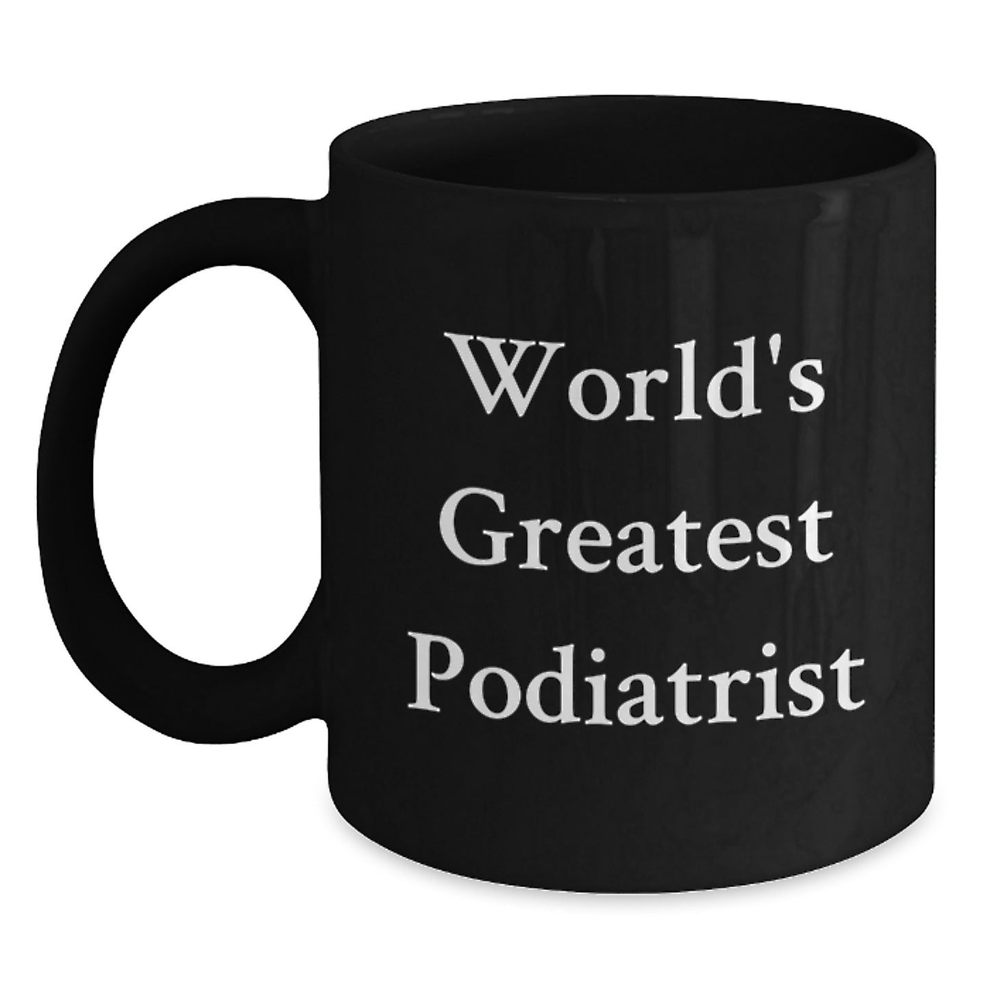 Funny Gifts from Men to World's Greatest Podiatrist Mom on Mother's Day Unique Black Coffee Mug - Main
