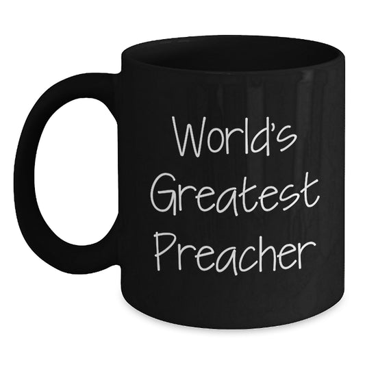 Gifts from Family to World's Greatest Preacher Funny Black Coffee Mug - Perfect Graduation Unique Gift for Men - Main