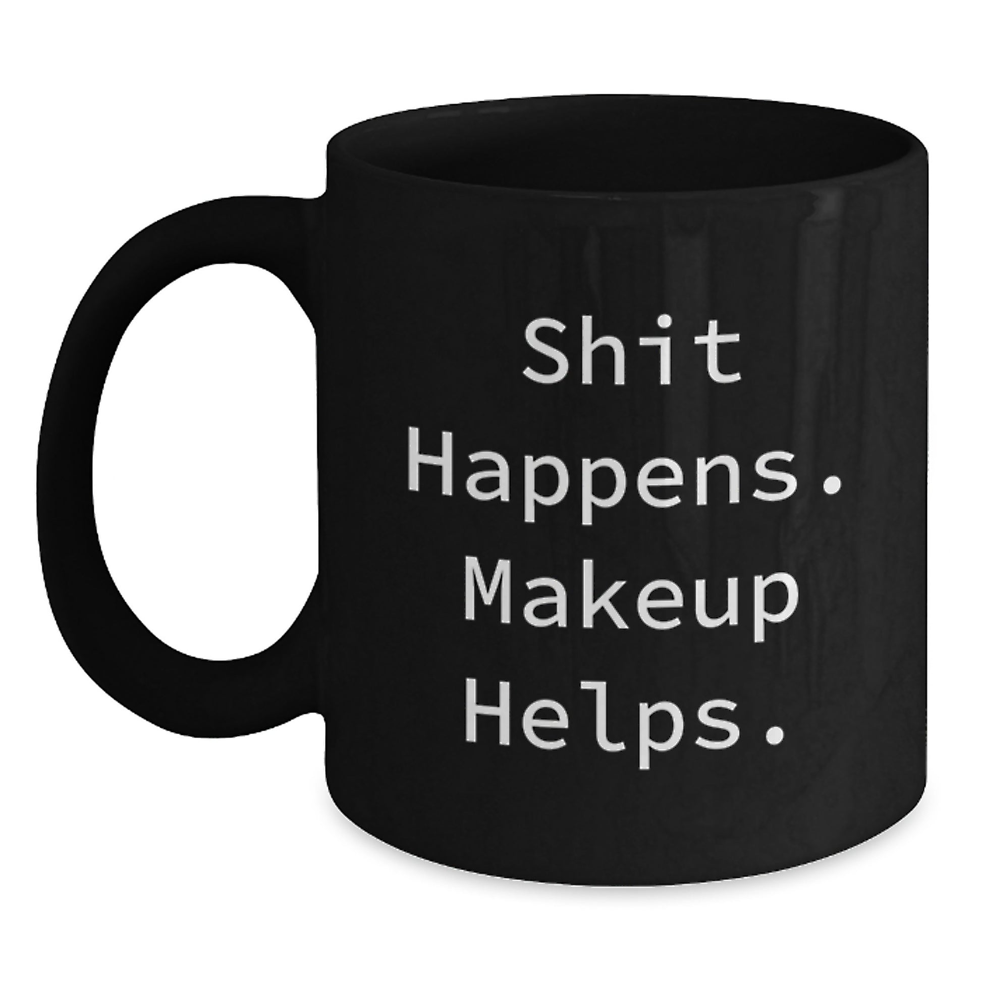 Funny Makeup Lover Gifts for Her, Black Coffee Mug, Shit Happens. Makeup Helps. for Graduation Unique Gifts from Friends - Main