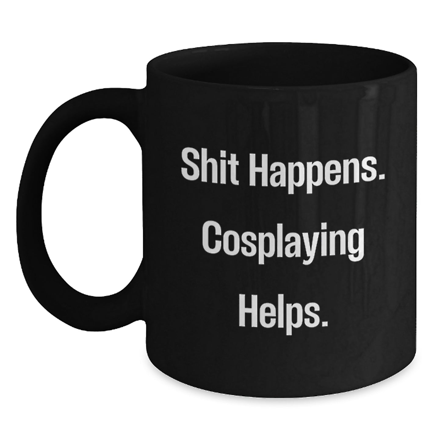 Funny Cosplaying Gifts for Men and Women from Friends, Unique Graduation Unique Cosplaying Black Coffee Mugs with Shit Happens Cosplaying Helps Quote - Main