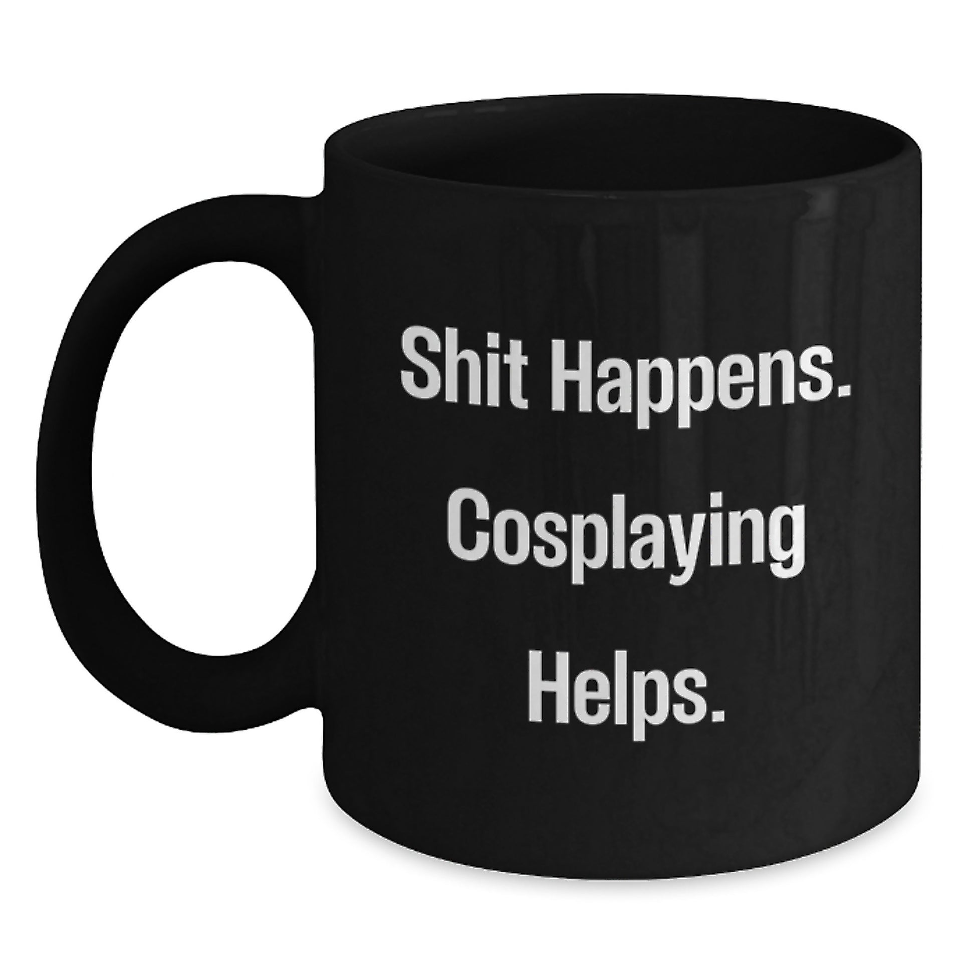 Funny Cosplaying Gifts for Men and Women from Friends, Unique Graduation Unique Cosplaying Black Coffee Mugs with Shit Happens Cosplaying Helps Quote - Main