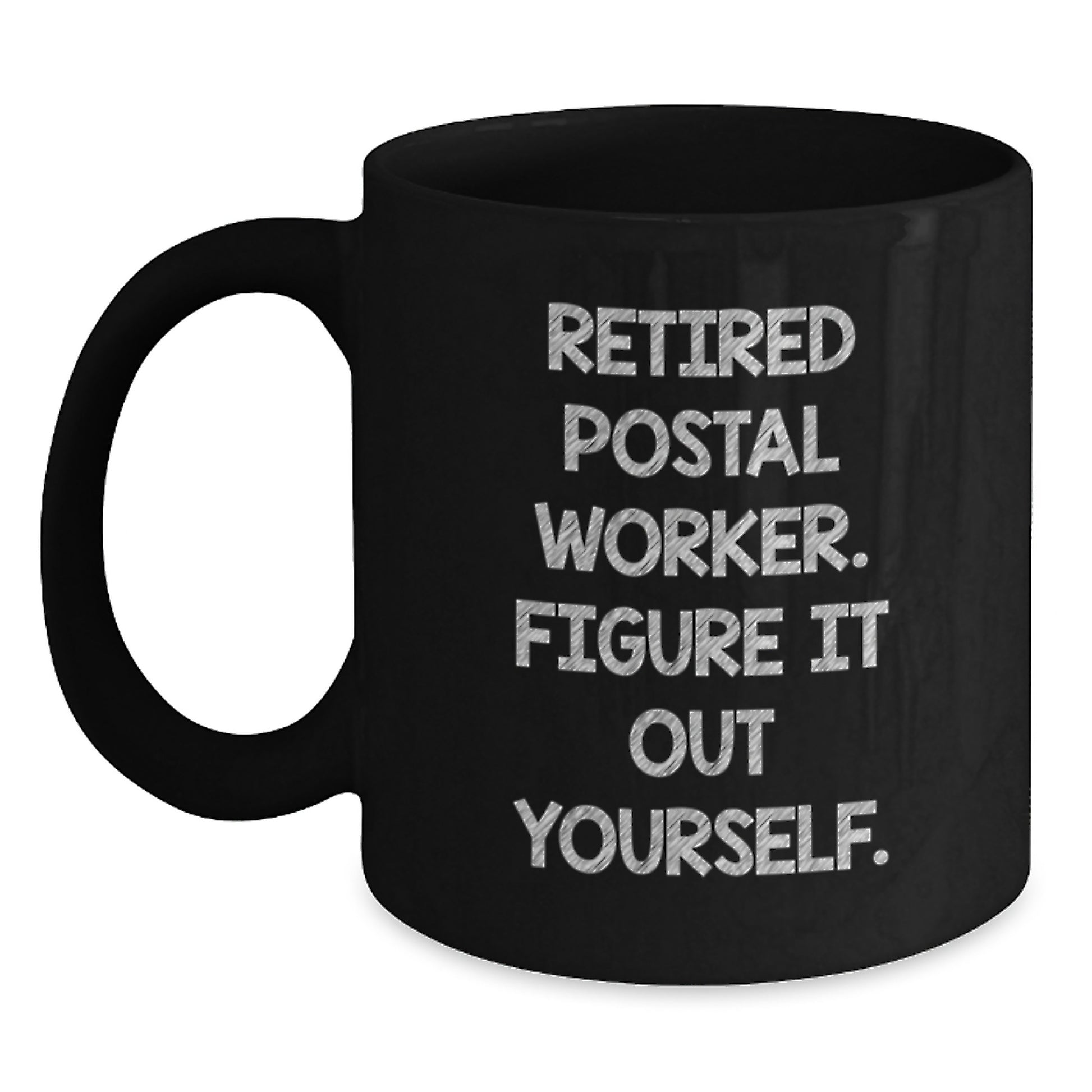 Funny Gifts for Postal Worker, Black Coffee Mug, Retired Postal Worker Figure It Out Yourself, Graduation Unique - Main