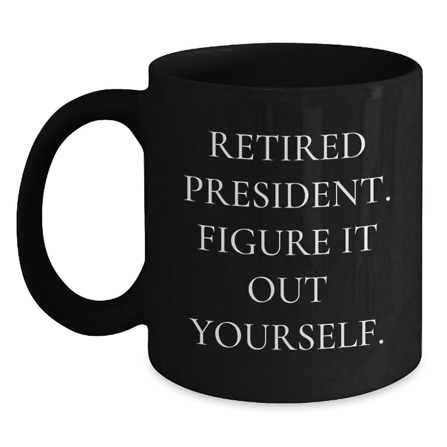 Funny President Black Coffee Mug Graduation Unique Gifts for President Friends and Family - Main