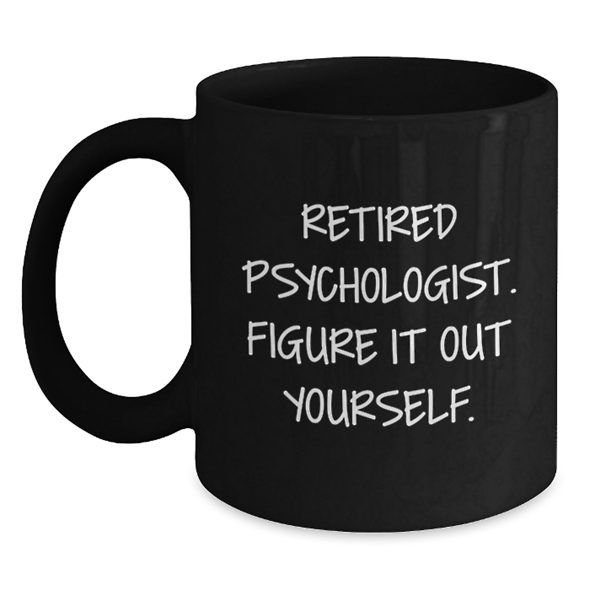 Funny Psychologist Gifts for Men, Unique Black Coffee Mug with 'Retired Psychologist. Figure It Out Yourself.' Quote, Perfect Graduation Unique Gifts from Family - Main