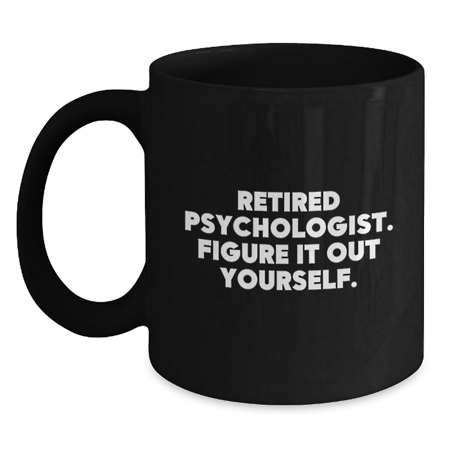 Funny Psychologist Graduation Gifts from Family - Black Coffee Mug with 'Figure It Out Yourself' Quote - Main