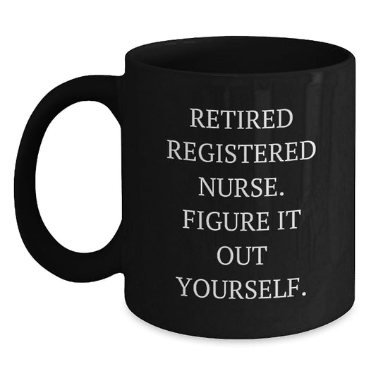Funny Retirement Gifts for Registered Nurses, Black Coffee Mugs, Inspirational Quote from Retired Registered Nurse - Gifts from Family to Registered Nurse Graduates - Main