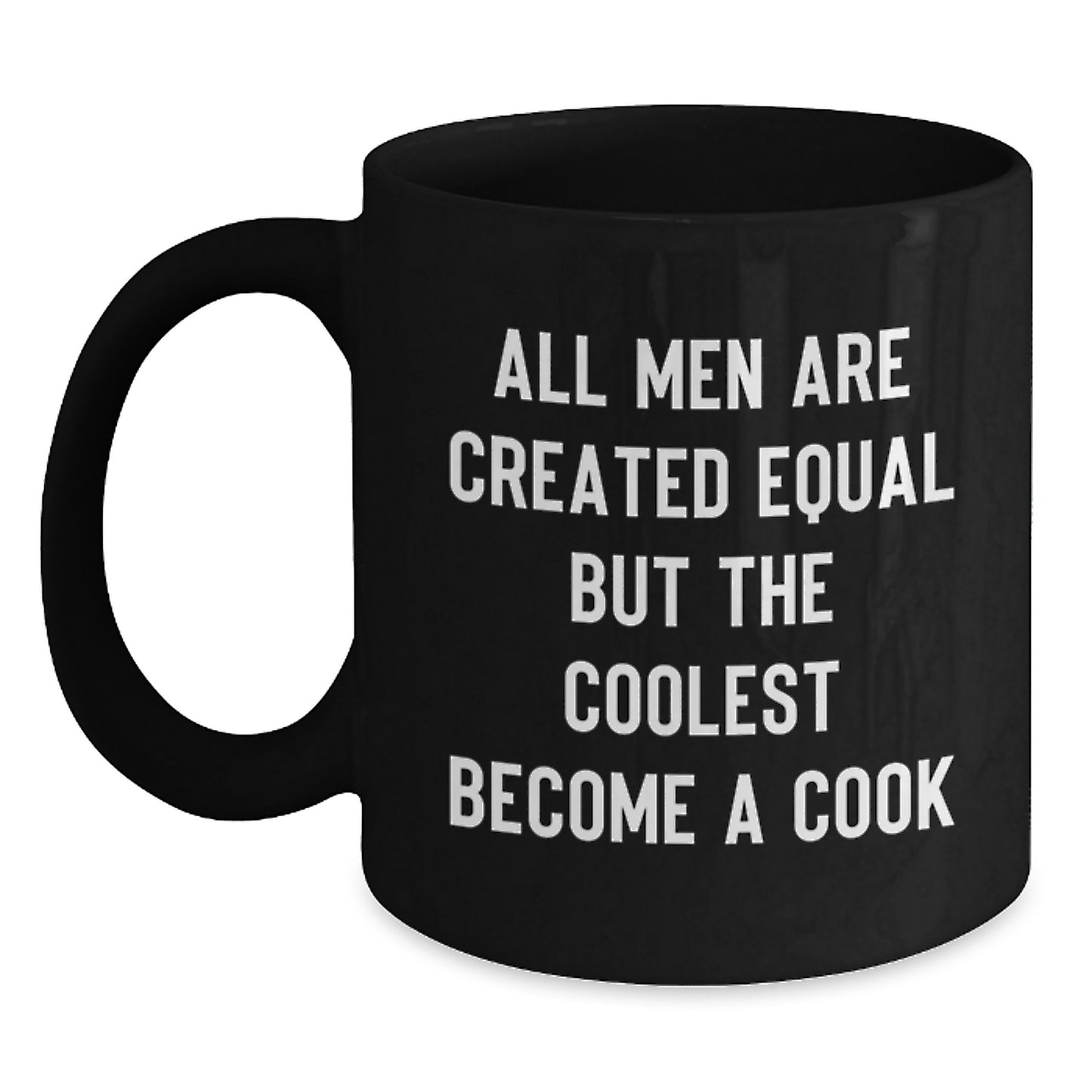 Funny Cook Gifts from Men for Dad's Unique Black Coffee Mug, All Men Are Created Equal But 'The Coolest Become A Cook' - Main