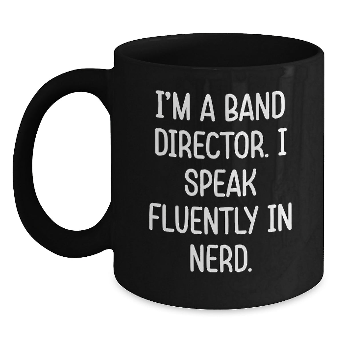 Funny Band Director Gifts from Friends, Unique Birthday Mug for Band Director Men, Black Coffee Mug with I'm A Band Director. I Speak Fluently In genius. - Main