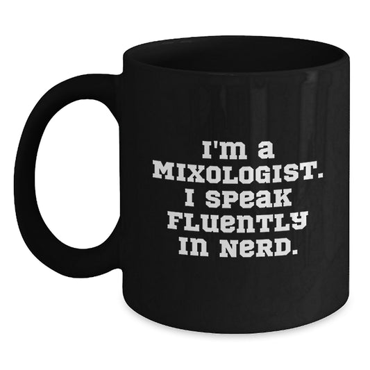 Funny Mixologist Gifts from Friends for Men, Unique Birthday Unique Gifts, Black Coffee Mug with 'I'm A Mixologist. I Speak Fluently In genius.' Quote - Main