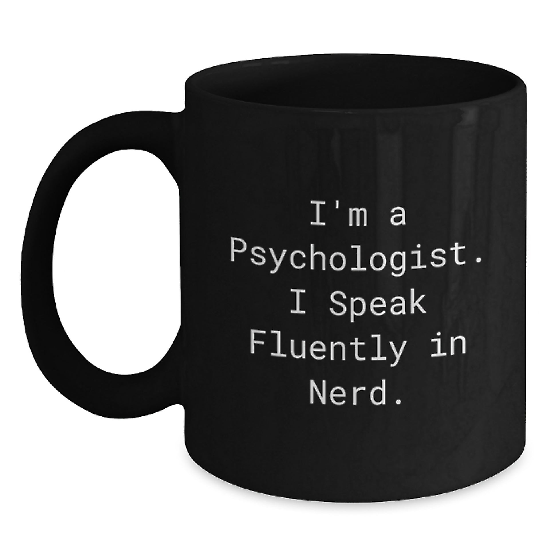 Funny Psychologist Gifts, Unique Inspirational Mugs for Graduation, Black Coffee Mug - 'I'm A Psychologist. I Speak Fluently In genius.' - Main