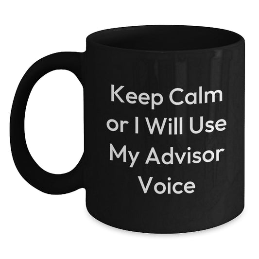 Funny Quote Gifts from Men to Advisor Friends - Black Coffee Mug, Mother's Day Unique Gifts - Main