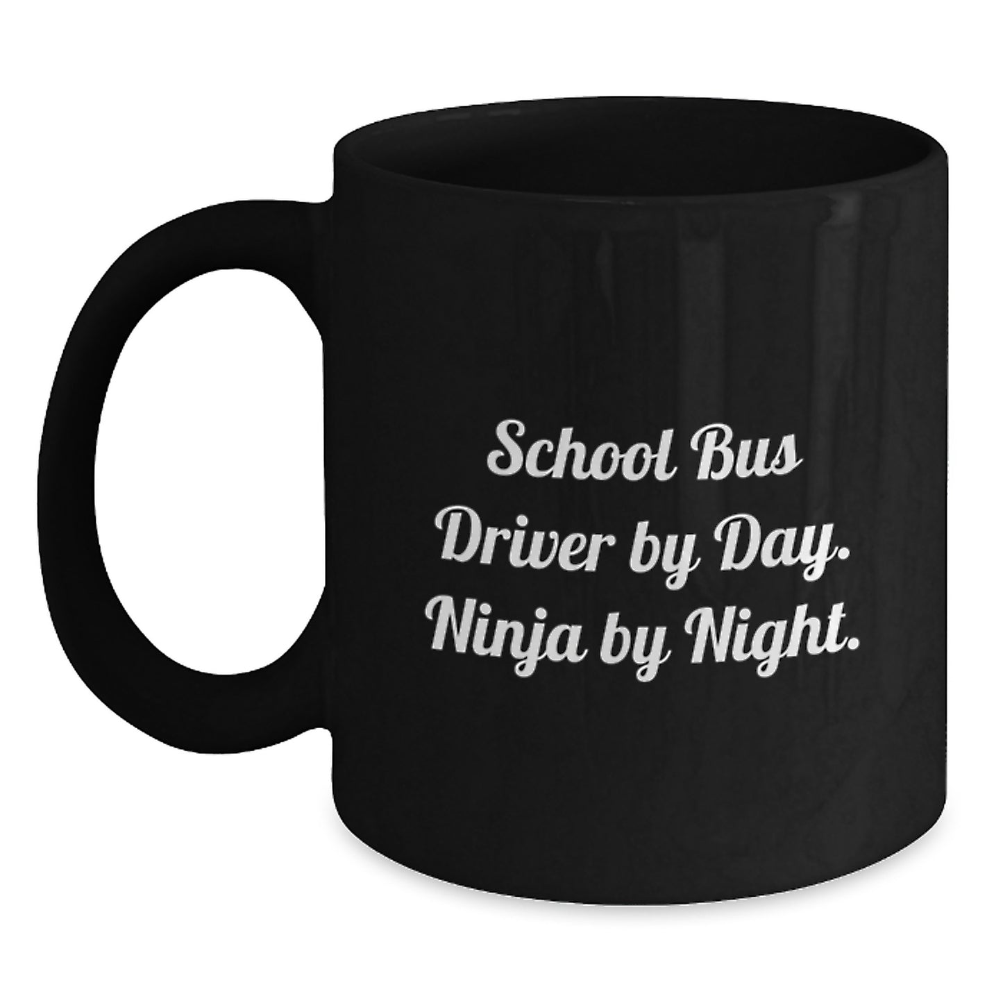 Graduation Unique Gifts for School Bus Driver, Black Coffee Mug, 'School Bus Driver By Day. Ninja By Night.' - Funny Quote, Gifts from Friends - Main