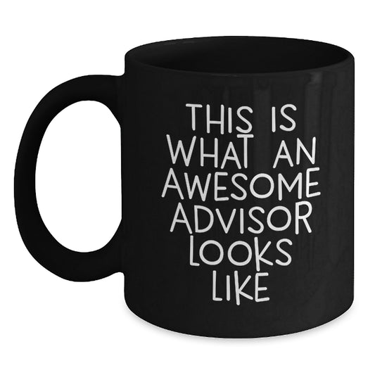 Funny Gifts for Advisors from Friends, Unique Graduation Gifts for Advisor, Black Coffee Mug with Inspirational Quote - 'This Is What An Awesome Advisor Looks Like' - Main