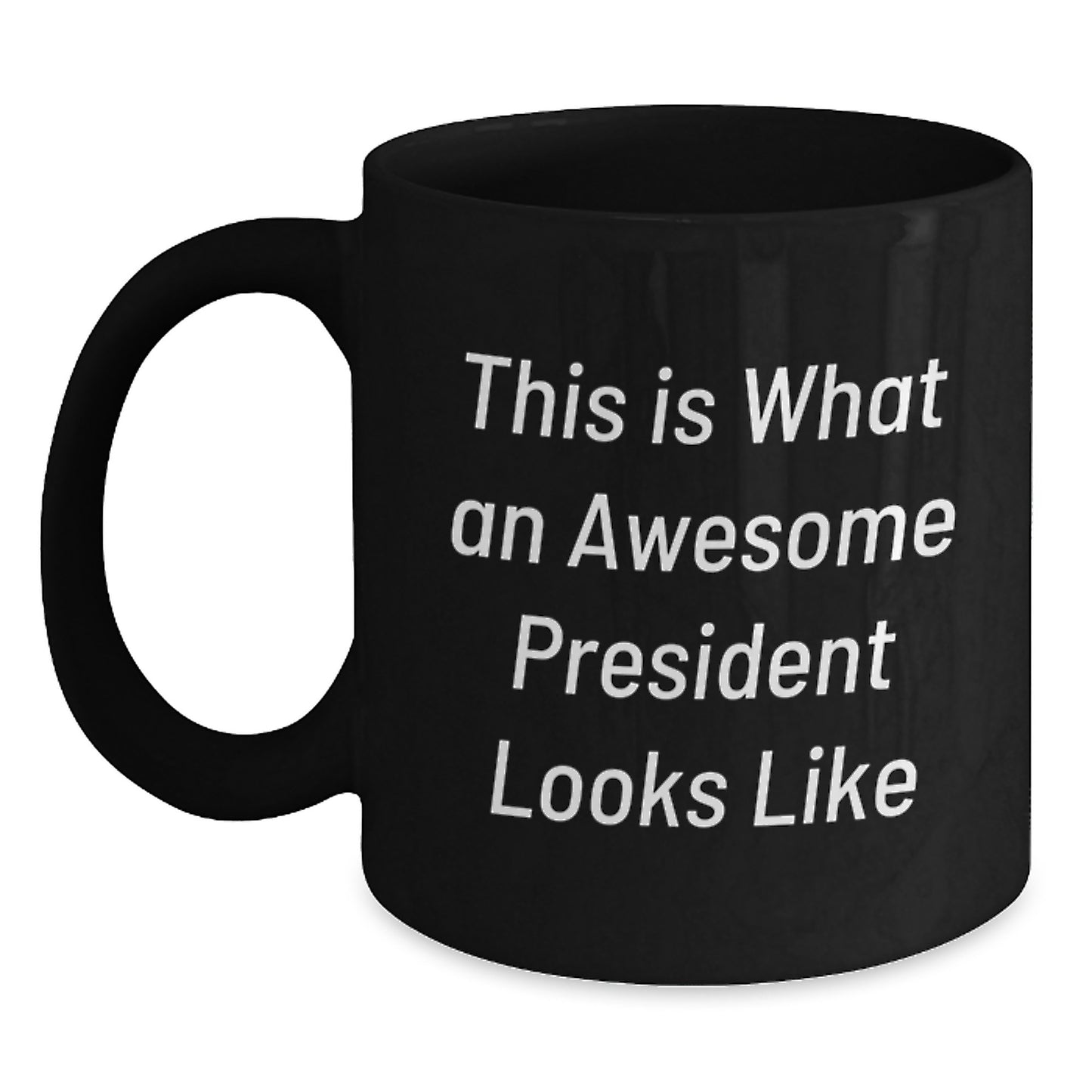 Funny Gifts from Men to President, Black Coffee Mug for Graduation Unique Gifts, This Is What An Awesome President Looks Like Quote - Main