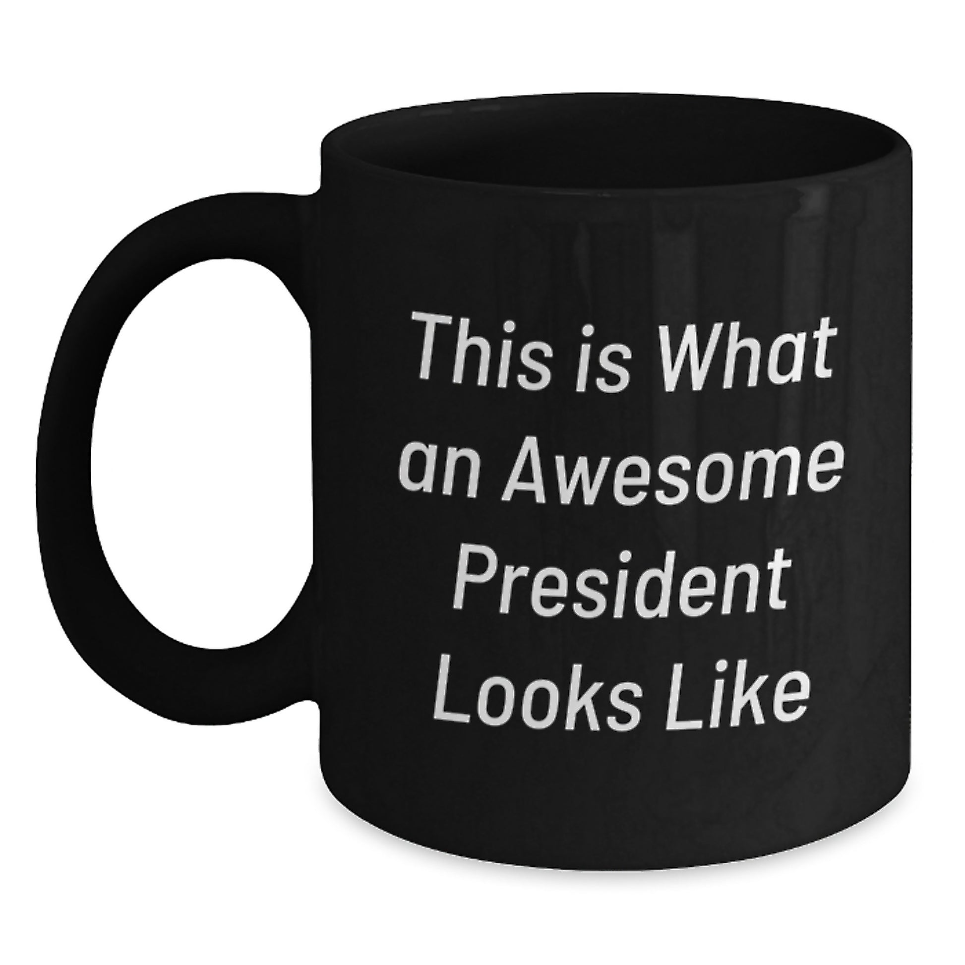 Funny Gifts from Men to President, Black Coffee Mug for Graduation Unique Gifts, This Is What An Awesome President Looks Like Quote - Main