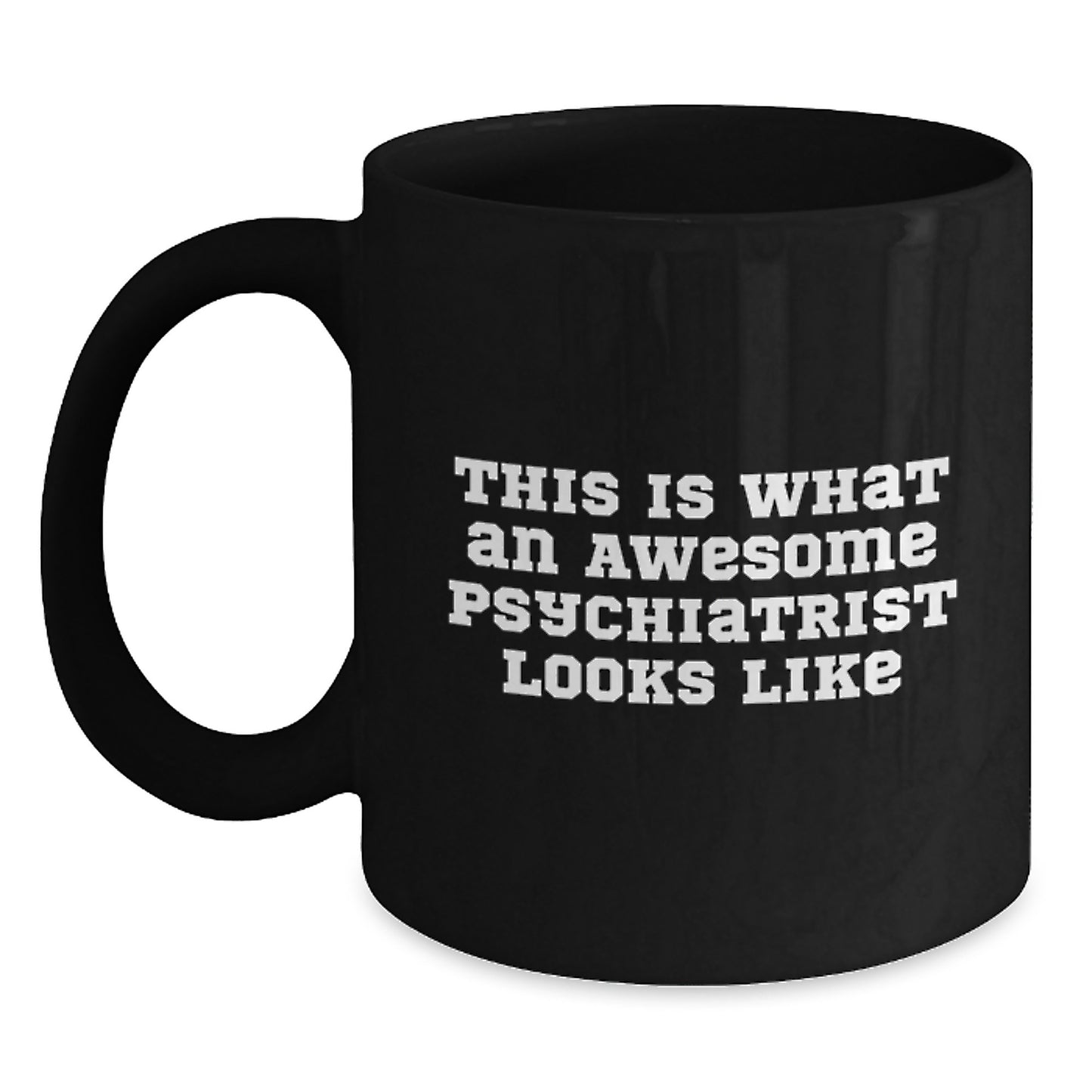 Funny Gifts from Friends for Psychiatrist - Psychologist Mug This Is What An Awesome Psychiatrist Looks Like, Black Coffee Mug, Graduation Unique Gift - Main