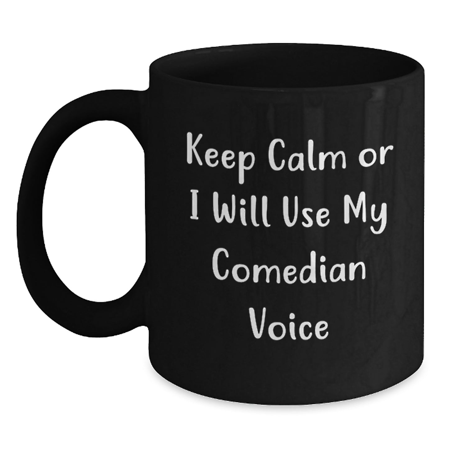 Birthday Gift Mug for Him – Keep Calm Or I Will Use My Comedian Voice - Main