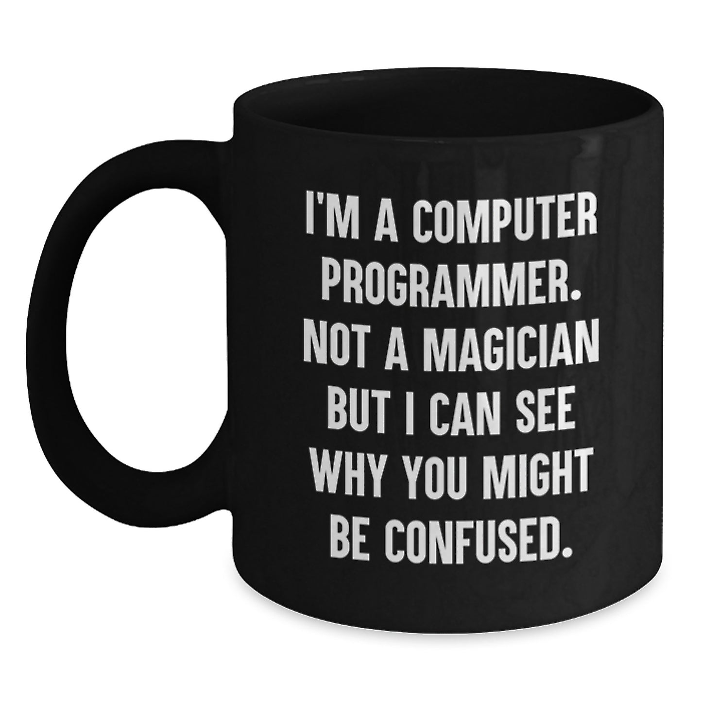 Computer Programmer Mug Funny Quote Valentine's Gift for Men from Friends - Main