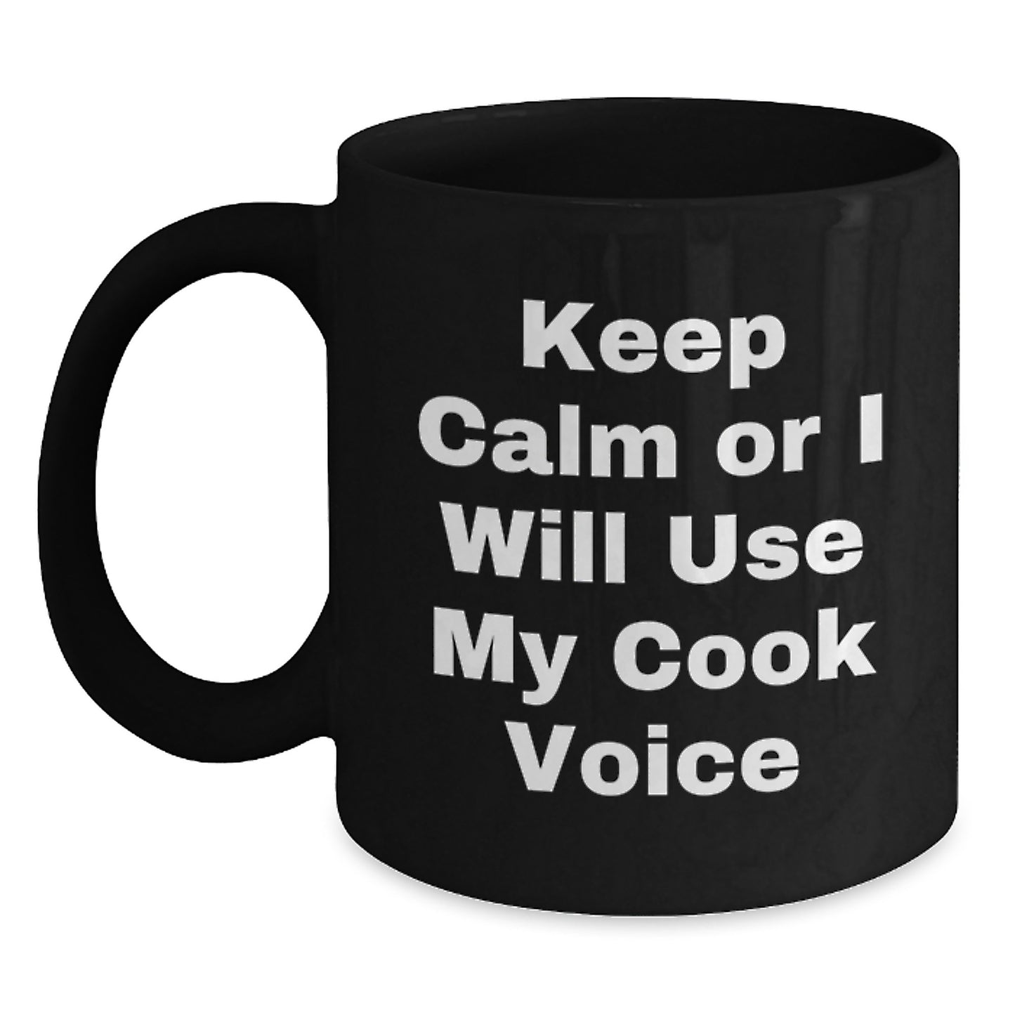 Funny Graduation Gifts for Cook Lovers, 'Keep Calm Or I Will Use My Cook Voice' Quote Black Coffee Mug, Black 11oz/15oz Ceramic Mug for Men Women Friends Family - Main