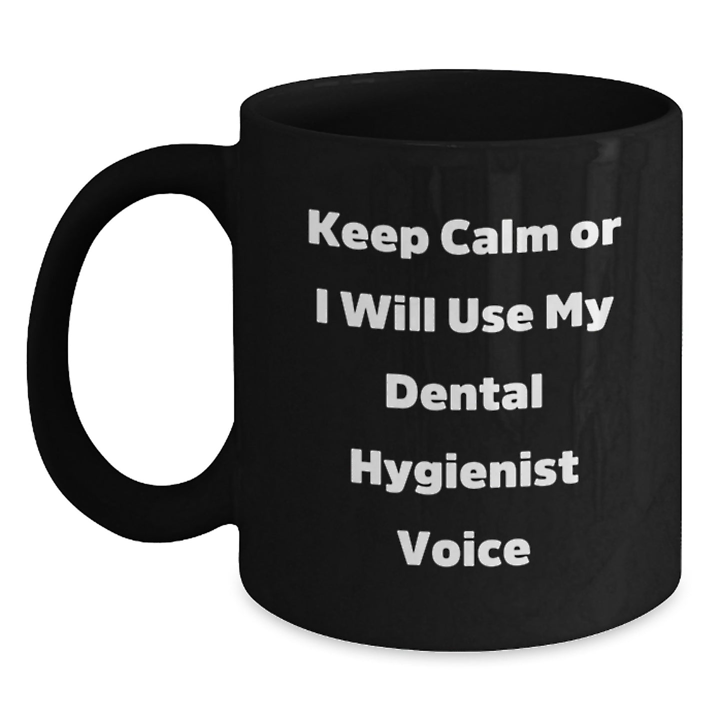 Funny Dental Hygienist Gifts for Graduation from Coworkers - Keep Calm Or I Will Use My Dental Hygienist Voice Black Coffee Mugs - Main
