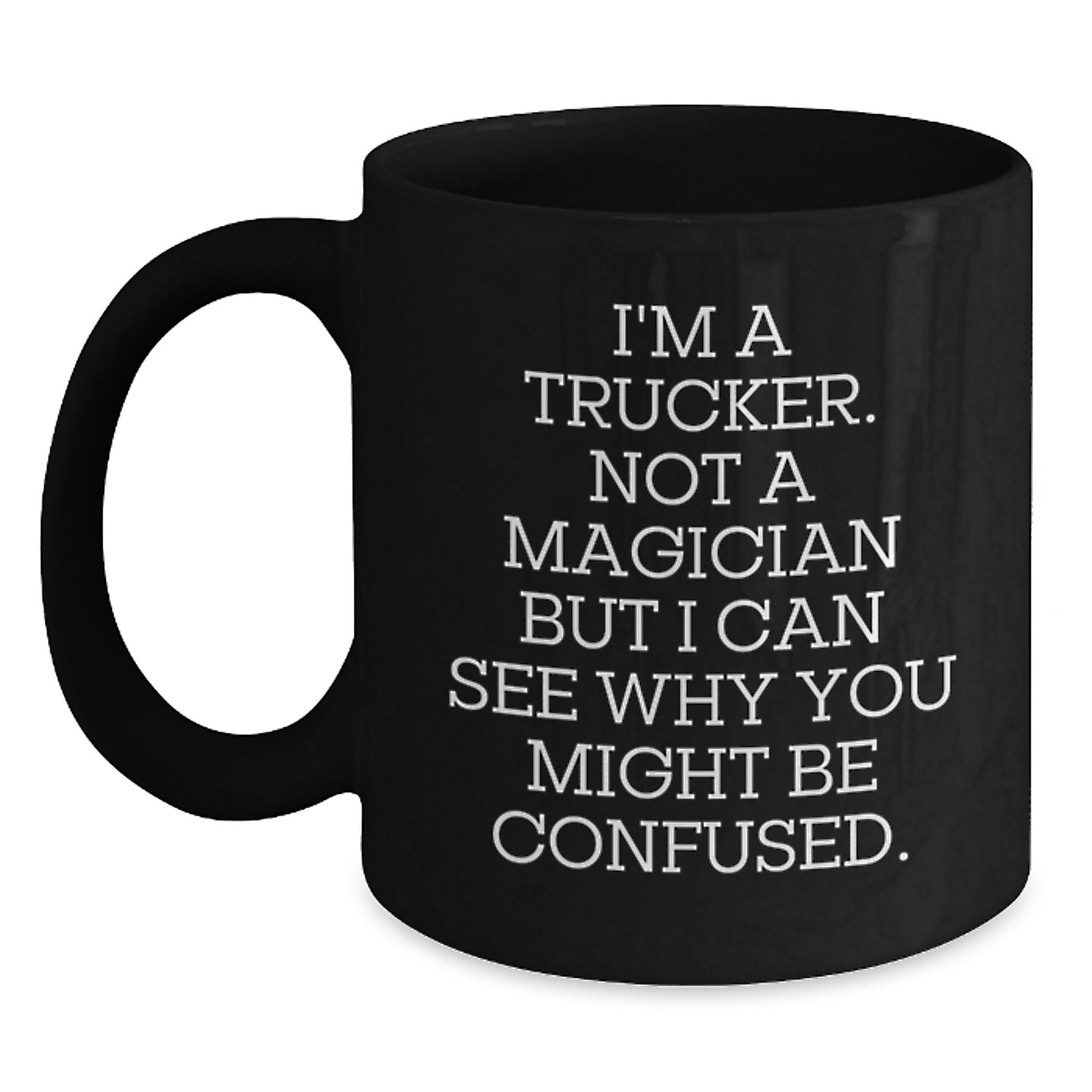 I'm A Trucker Funny Graduation Unique Gifts for Men Black Coffee Mugs - Main