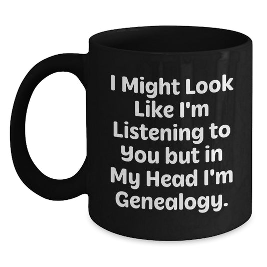 Funny Genealogy Gifts for Men and Women, Black Coffee Mug, I Might Look Like I'm Listening To You But In My Head I'm Genealogy, Birthday Unique Gifts from Friends and Family - Main