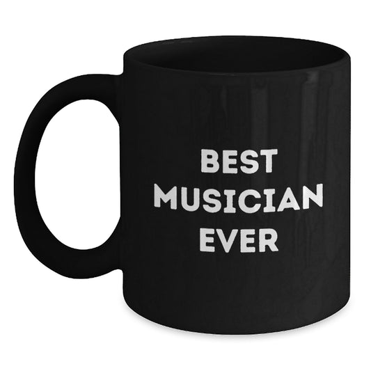 Funny Musician Gifts from Friends for Musician Lover - Best Musician Ever Quote on Black Coffee Mug for Birthday Unique Gifts - Main