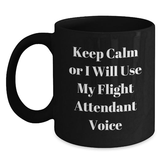 Funny Flight Attendant Gifts, Birthday Unique Gifts for Flight Attendants, Black Coffee Mug Keep Calm Or I Will Use My Flight Attendant Voice - Main