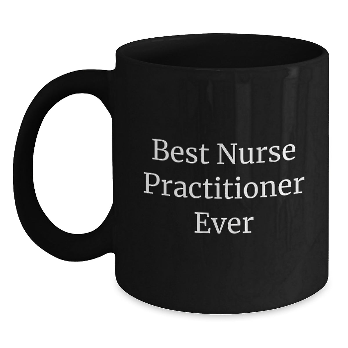 Funny Nurse Practitioner Gifts from Friends and Family, Black Coffee Mug, Best Nurse Practitioner Ever Quote, Birthday Unique Gifts for Nurse Practitioners - Main