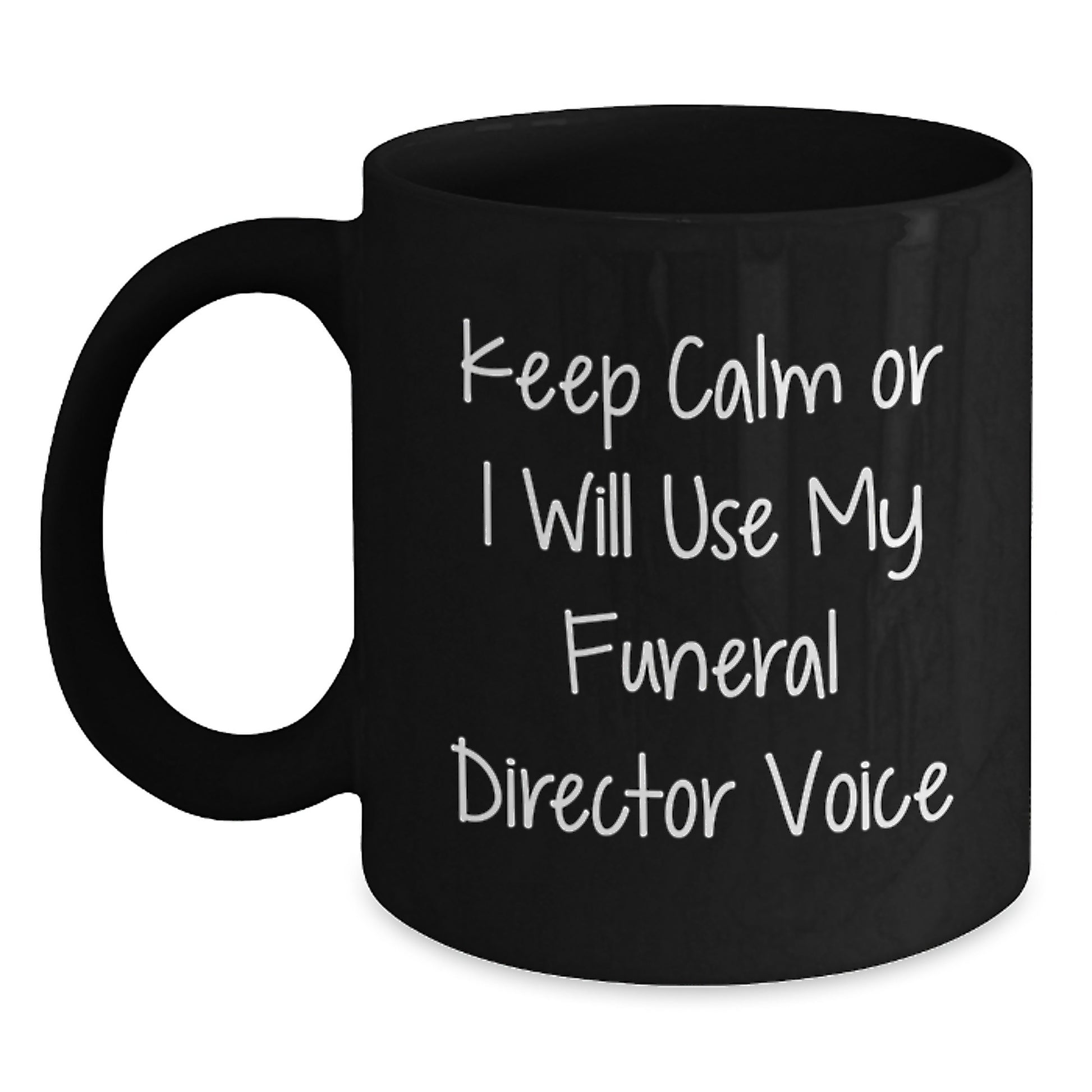 Funny Funeral Director Gifts from Men, Friends, or Family - Keep Calm Or I Will Use My Funeral Director Voice Black Coffee Mug for Graduation - Main