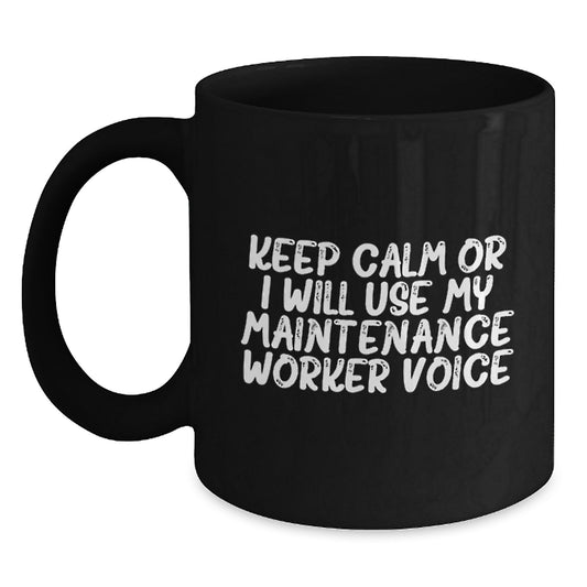 Funny Maintenance Worker Gifts from Friends, Black Coffee Mug for Men, Keep Calm or I Will Use My Maintenance Voice, Unique Graduation - Main