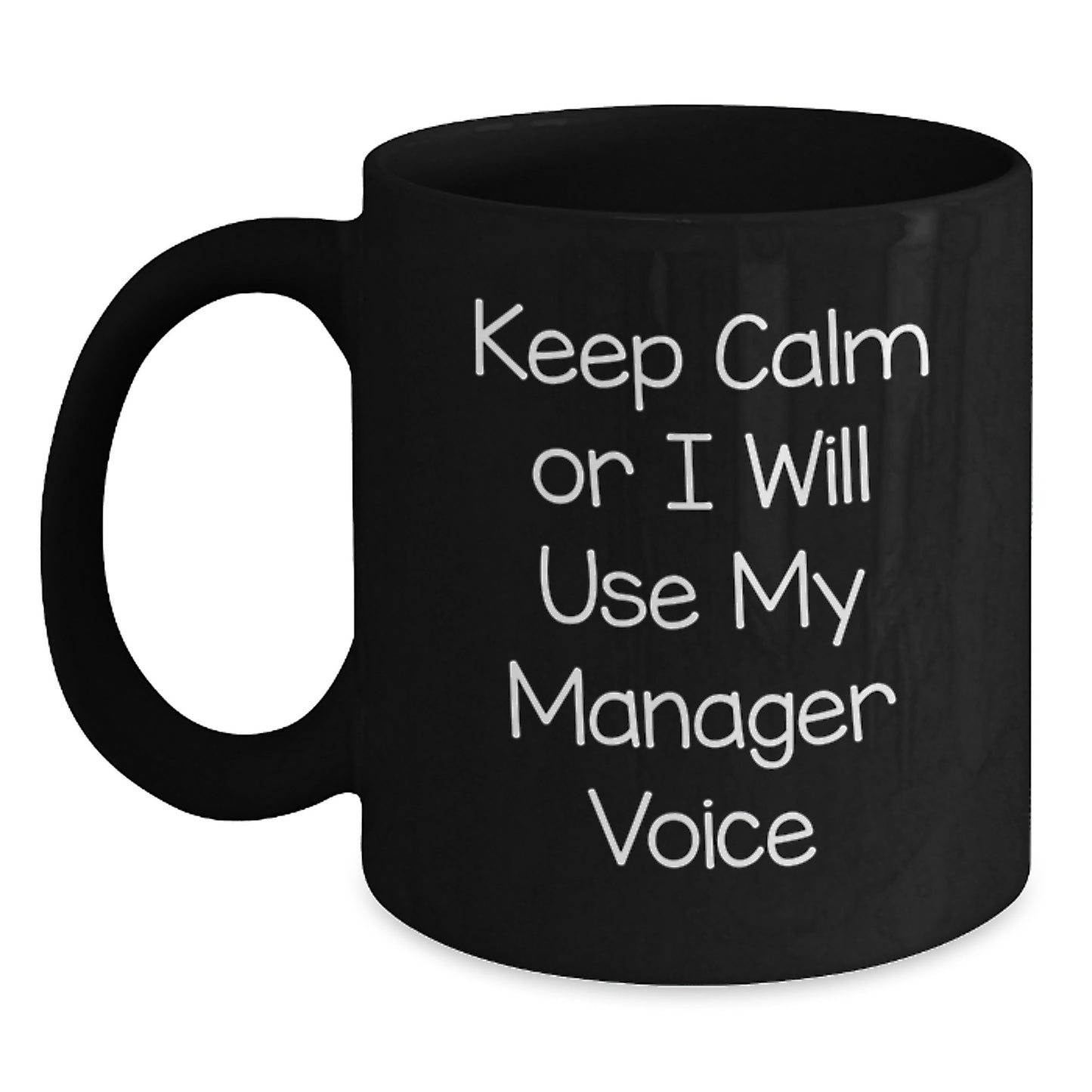 Funny Manager Gifts for Men, Women, Friends, Coworkers, Family - Keep Calm Or I Will Use My Manager Voice Black Coffee Mug for Graduation Unique Gifts - Main